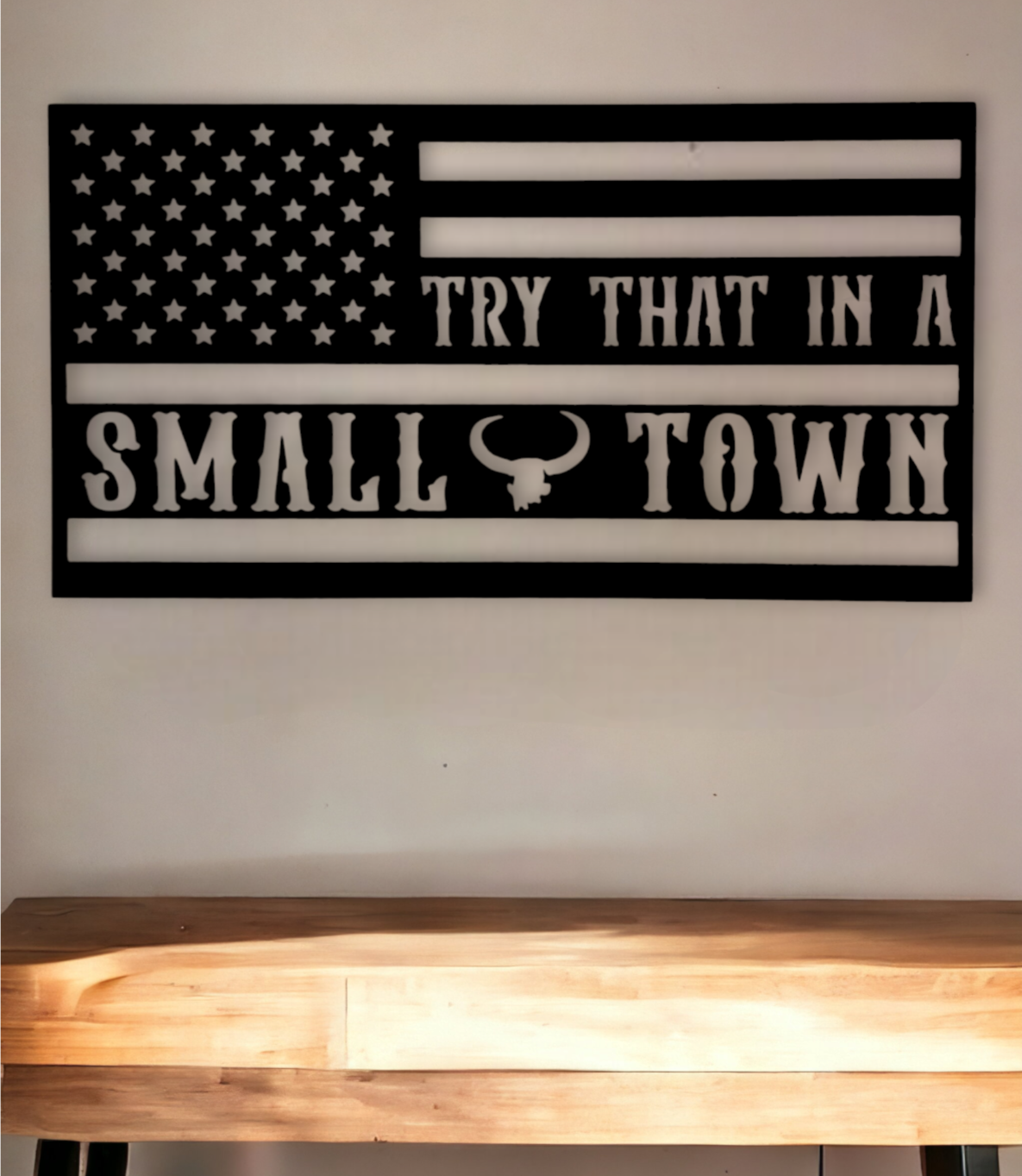 Try That in a Small Town Metal Flag