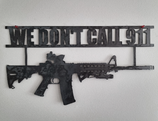 AR-15 Metal Sign - We Don’t Call 911 Rifle metal sign