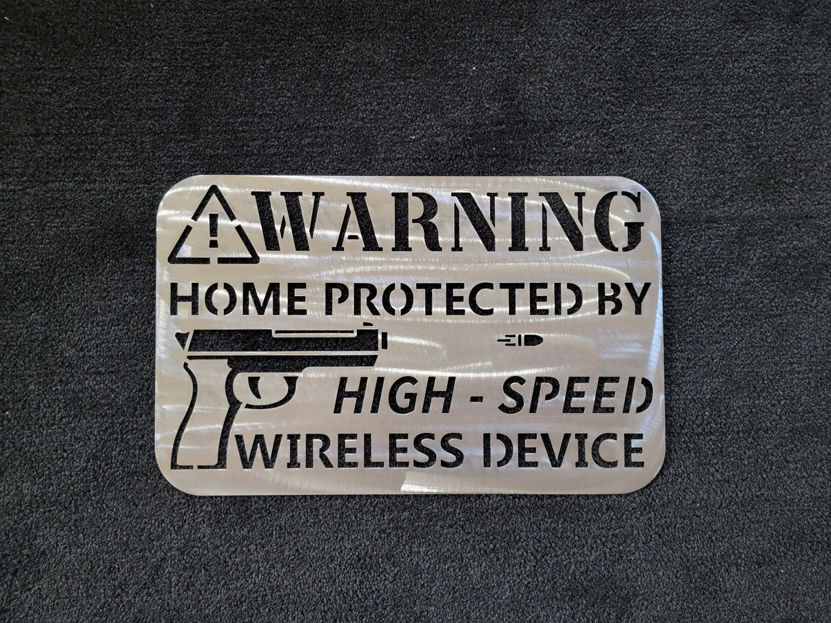 Home Protected by High Speed Wireless Device - Metal Warning Sign ...